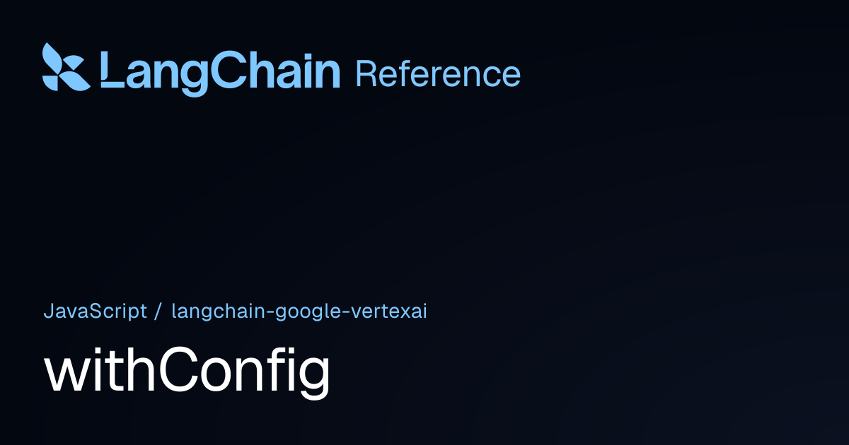 withConfig | @langchain/google-vertexai | LangChain Reference