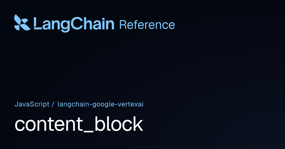 content_block | @langchain/google-vertexai | LangChain Reference