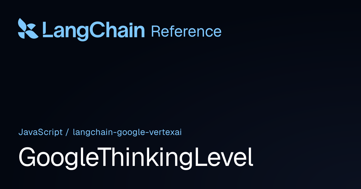 GoogleThinkingLevel | @langchain/google-vertexai | LangChain Reference