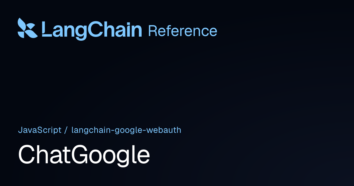 ChatGoogle | @langchain/google-webauth | LangChain Reference
