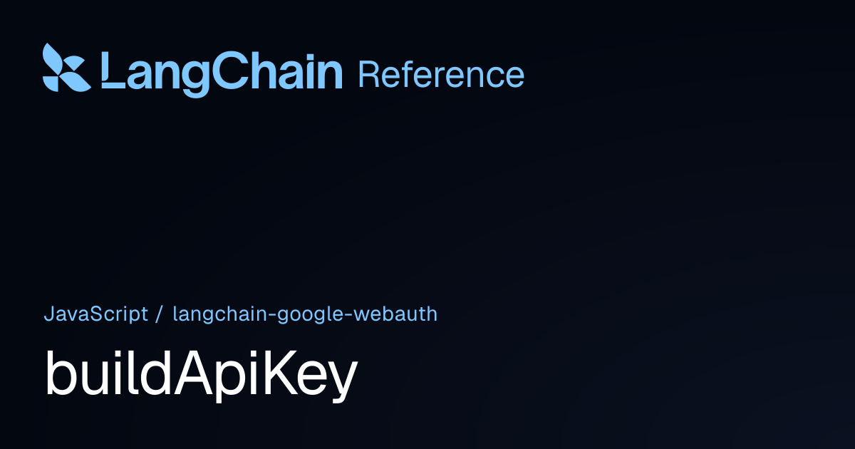 buildApiKey | @langchain/google-webauth | LangChain Reference