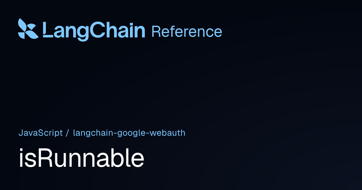 isRunnable | @langchain/google-webauth | LangChain Reference