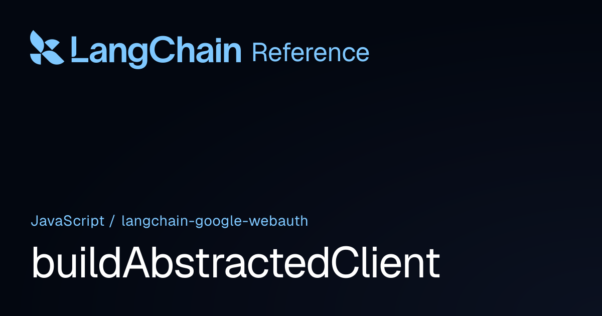buildAbstractedClient | @langchain/google-webauth | LangChain Reference