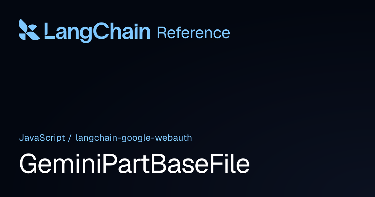 GeminiPartBaseFile | @langchain/google-webauth | LangChain Reference