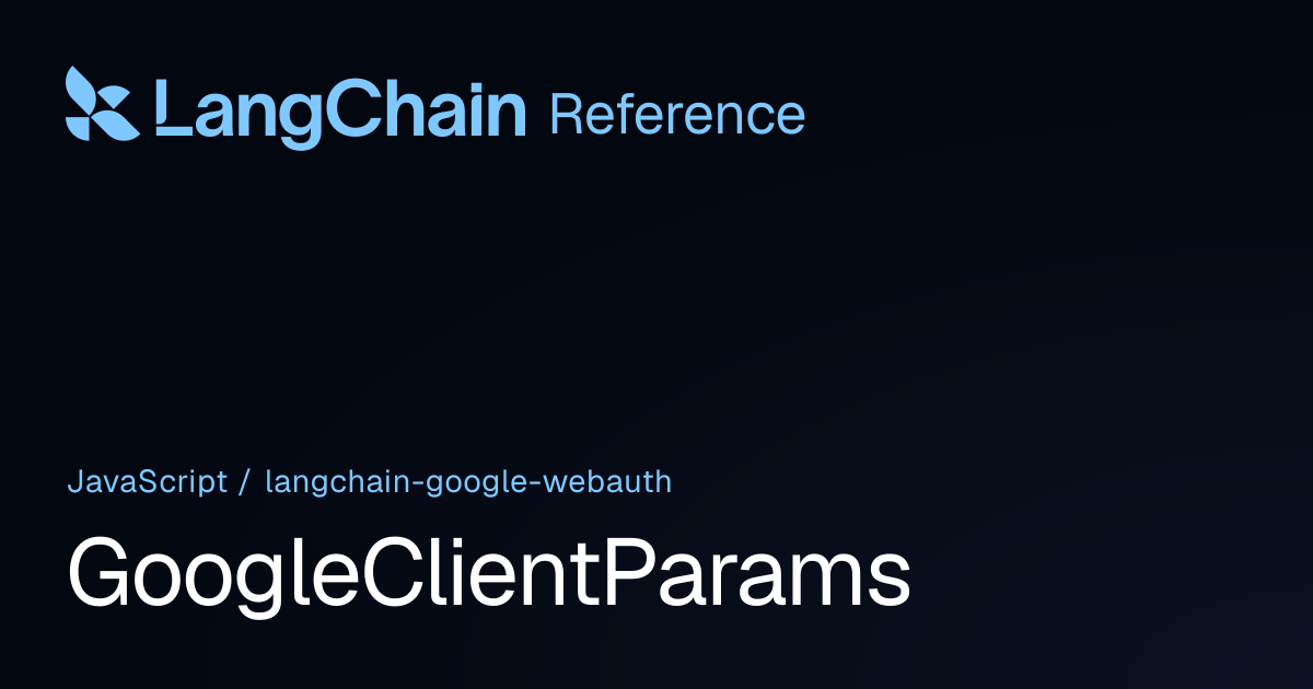GoogleClientParams | @langchain/google-webauth | LangChain Reference