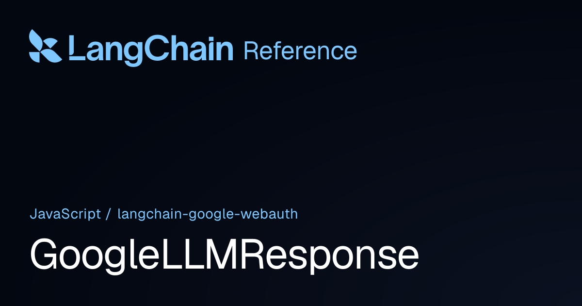 GoogleLLMResponse | @langchain/google-webauth | LangChain Reference