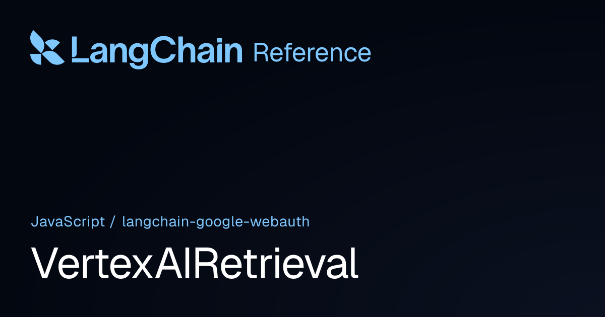 VertexAIRetrieval | @langchain/google-webauth | LangChain Reference