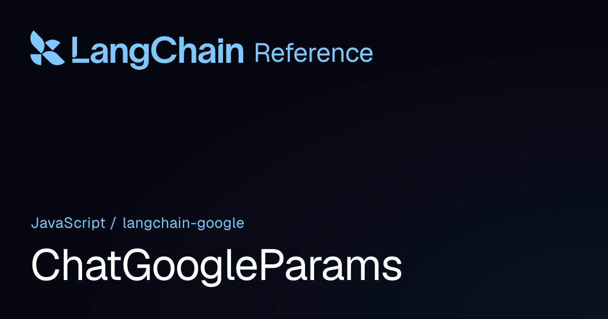 ChatGoogleParams | @langchain/google | LangChain Reference