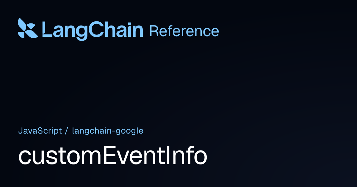 customEventInfo | @langchain/google | LangChain Reference