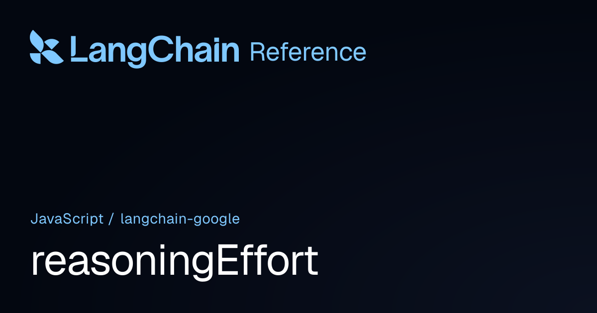 reasoningEffort | @langchain/google | LangChain Reference