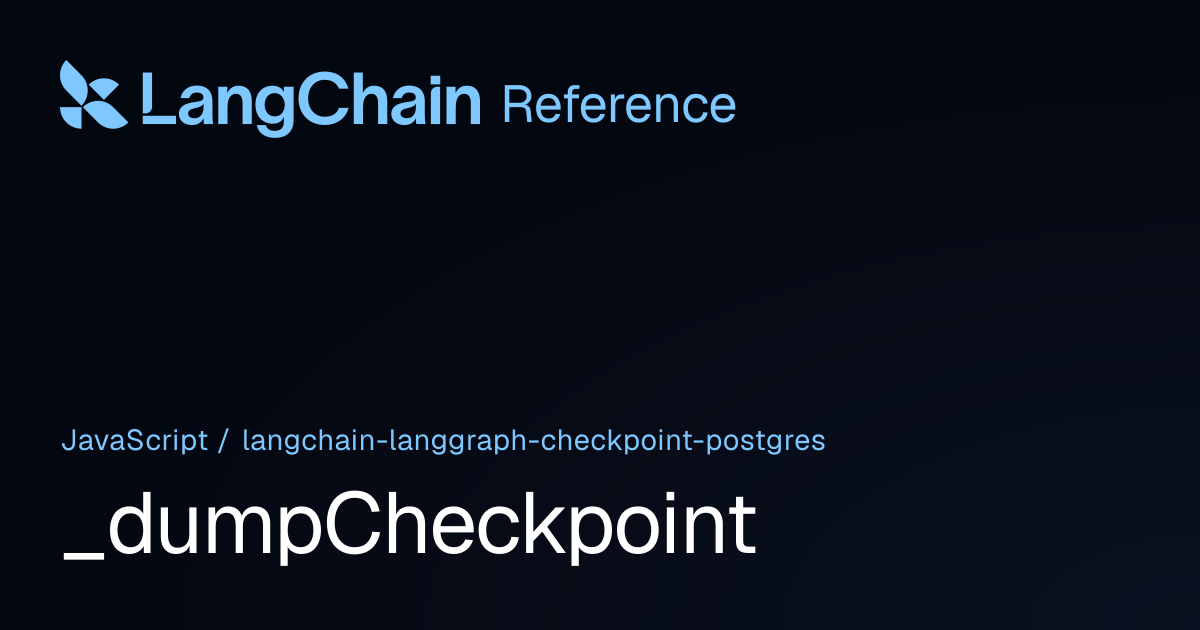 _dumpCheckpoint | @langchain/langgraph-checkpoint-postgres | LangChain ...
