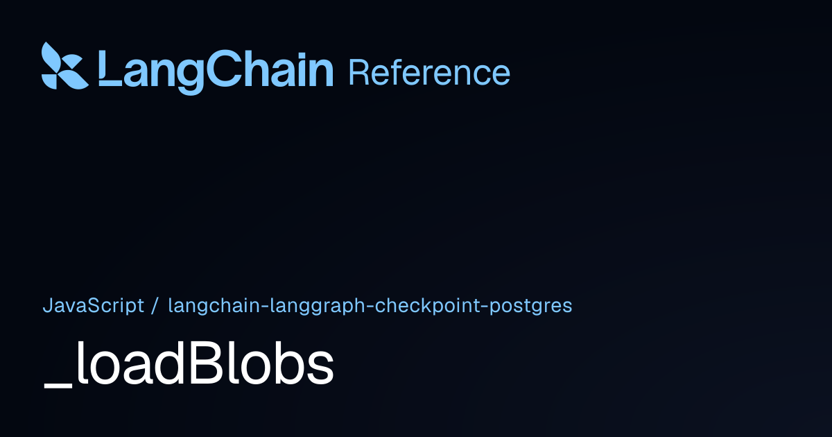 _loadBlobs | @langchain/langgraph-checkpoint-postgres | LangChain Reference