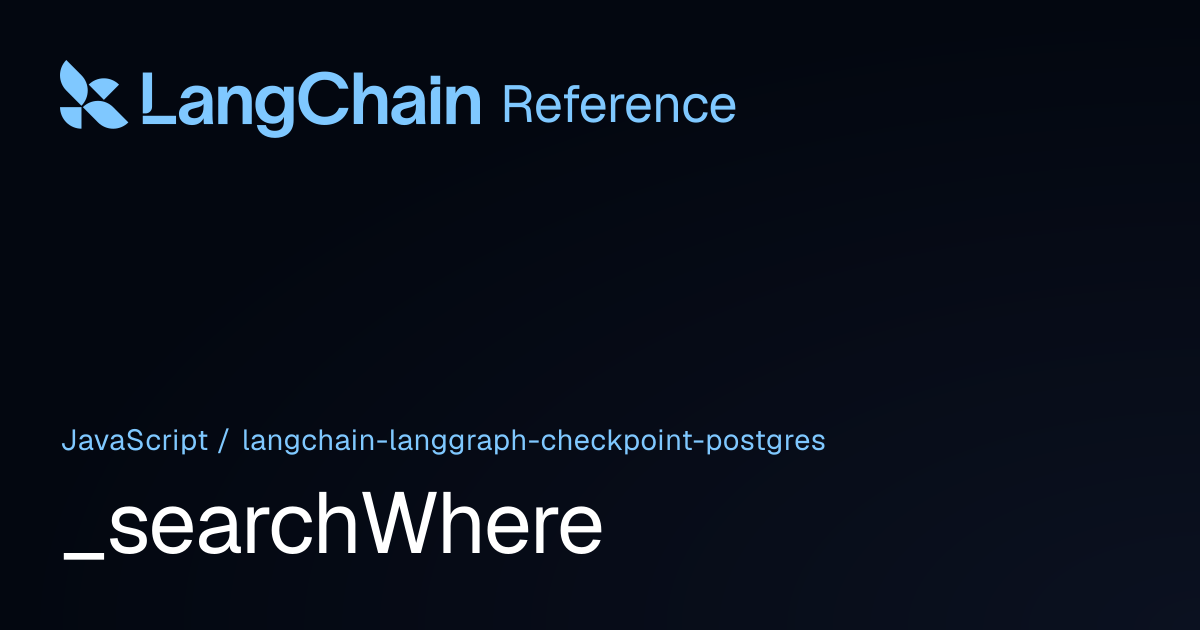 _searchWhere | @langchain/langgraph-checkpoint-postgres | LangChain ...