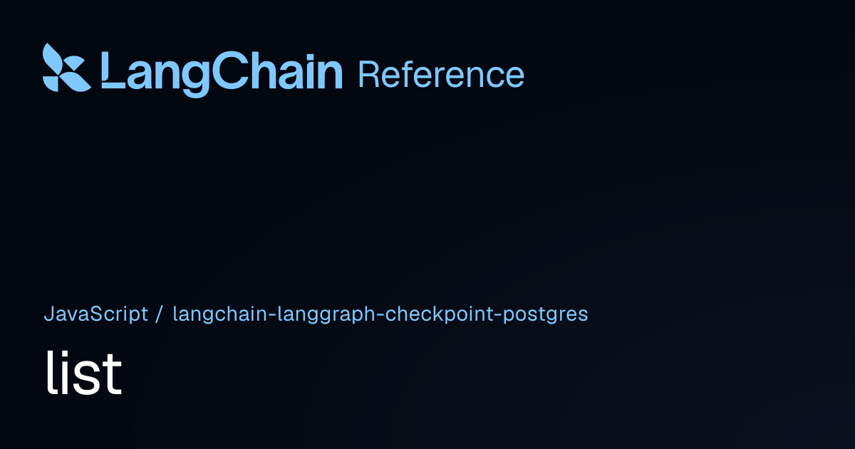 list | @langchain/langgraph-checkpoint-postgres | LangChain Reference