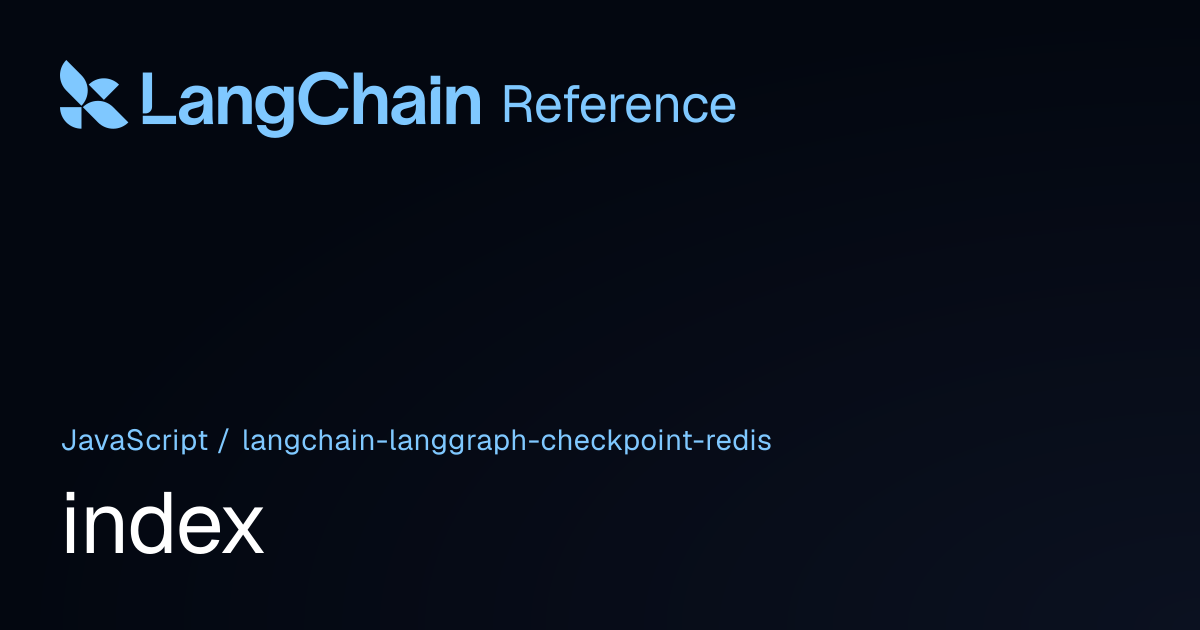 index | @langchain/langgraph-checkpoint-redis | LangChain Reference
