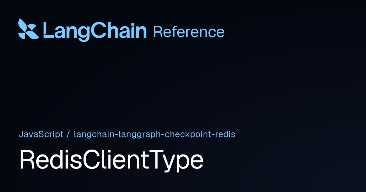 RedisClientType | @langchain/langgraph-checkpoint-redis | LangChain ...