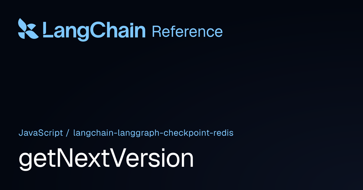 getNextVersion | @langchain/langgraph-checkpoint-redis | LangChain ...