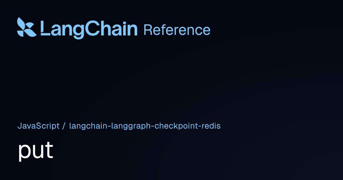 put | @langchain/langgraph-checkpoint-redis | LangChain Reference