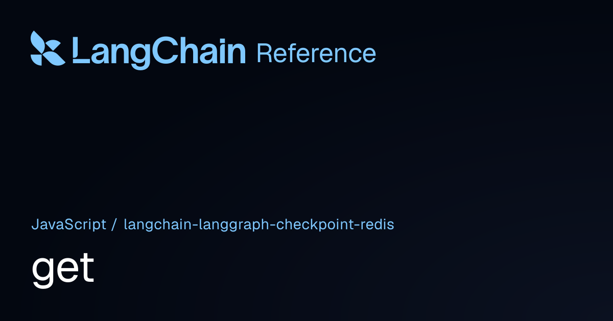 get | @langchain/langgraph-checkpoint-redis | LangChain Reference