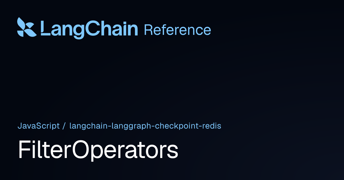 FilterOperators | @langchain/langgraph-checkpoint-redis | LangChain ...