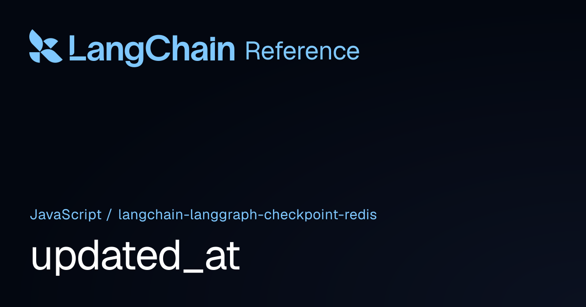 updated_at | @langchain/langgraph-checkpoint-redis | LangChain Reference