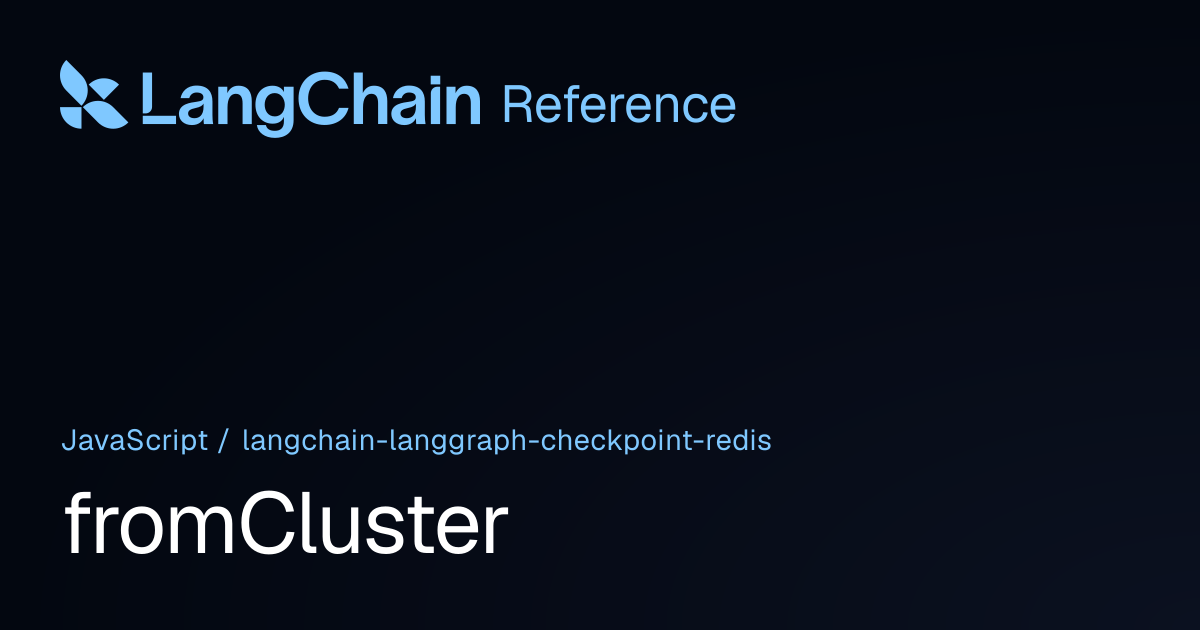 fromCluster | @langchain/langgraph-checkpoint-redis | LangChain Reference