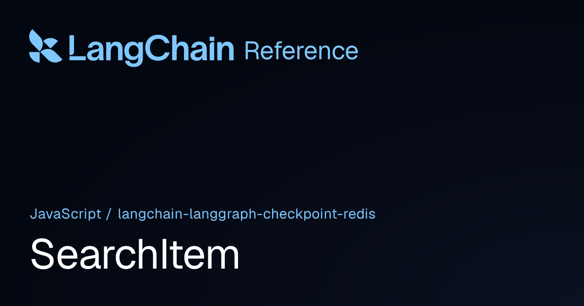 SearchItem | @langchain/langgraph-checkpoint-redis | LangChain Reference