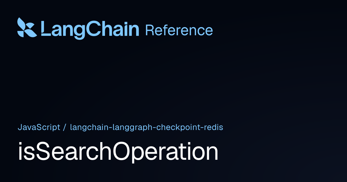 isSearchOperation | @langchain/langgraph-checkpoint-redis | LangChain ...