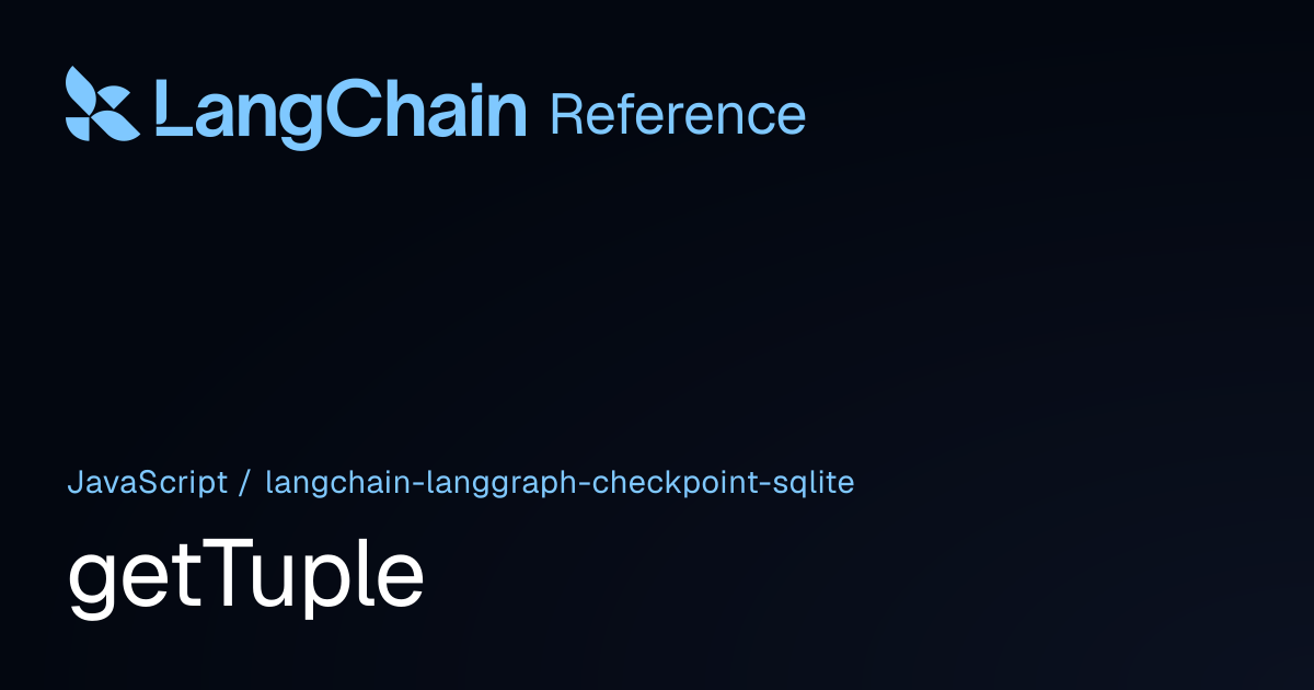getTuple | @langchain/langgraph-checkpoint-sqlite | LangChain Reference
