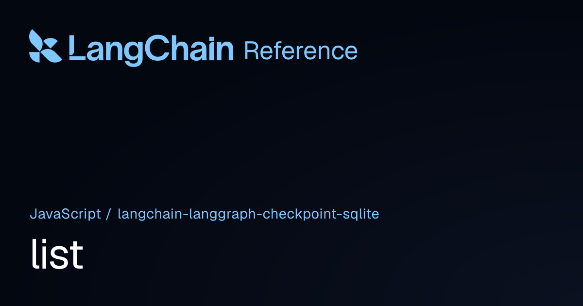 list | @langchain/langgraph-checkpoint-sqlite | LangChain Reference