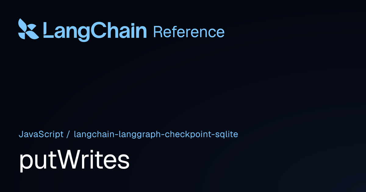 putWrites | @langchain/langgraph-checkpoint-sqlite | LangChain Reference