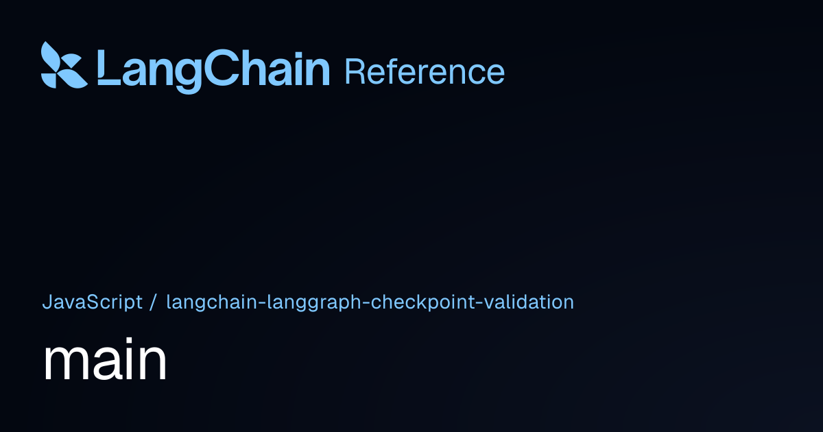 main | @langchain/langgraph-checkpoint-validation | LangChain Reference