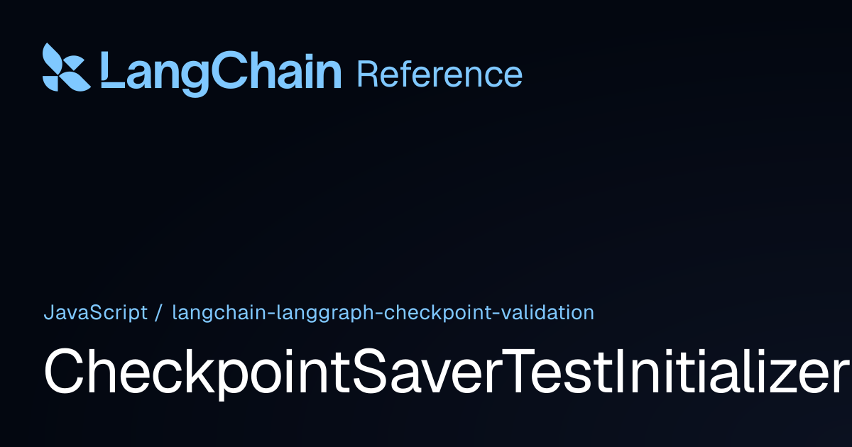 CheckpointSaverTestInitializer | @langchain/langgraph-checkpoint ...