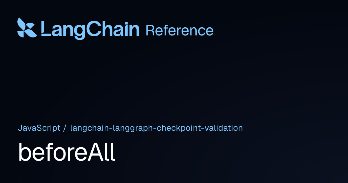 beforeAll | @langchain/langgraph-checkpoint-validation | LangChain ...