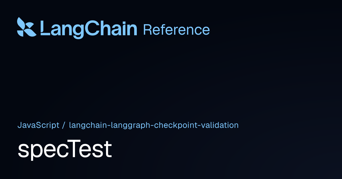 specTest | @langchain/langgraph-checkpoint-validation | LangChain Reference