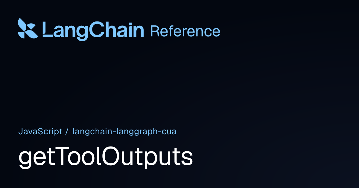 getToolOutputs | @langchain/langgraph-cua | LangChain Reference