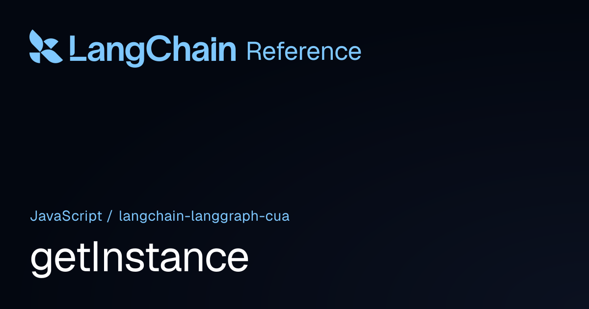getInstance | @langchain/langgraph-cua | LangChain Reference