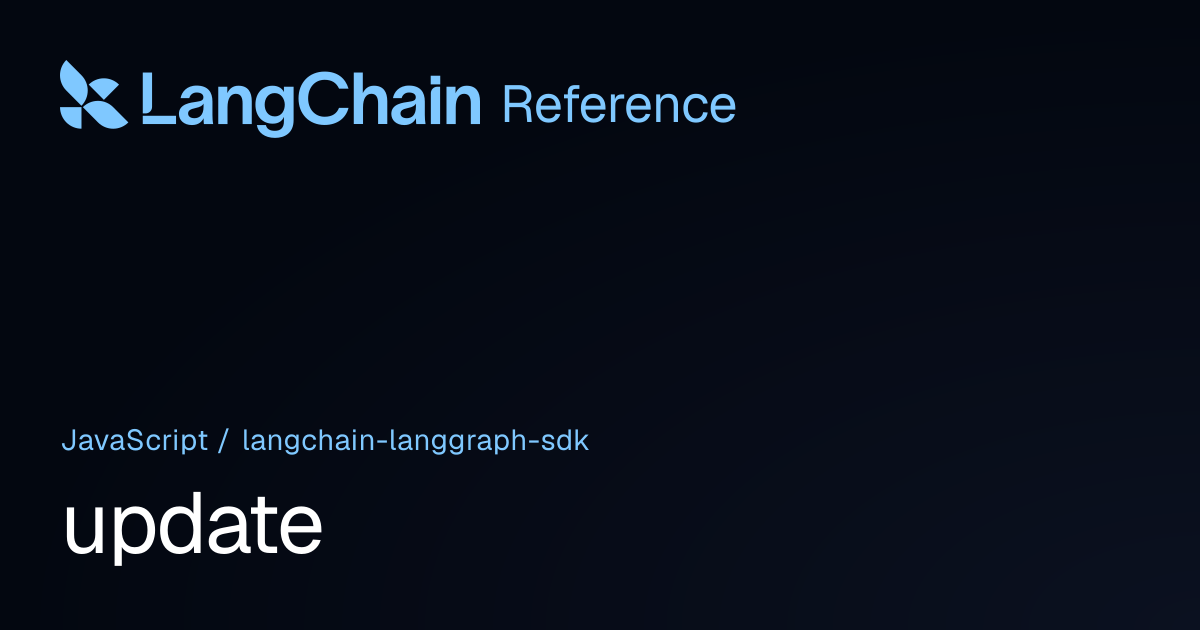 update | @langchain/langgraph-sdk | LangChain Reference