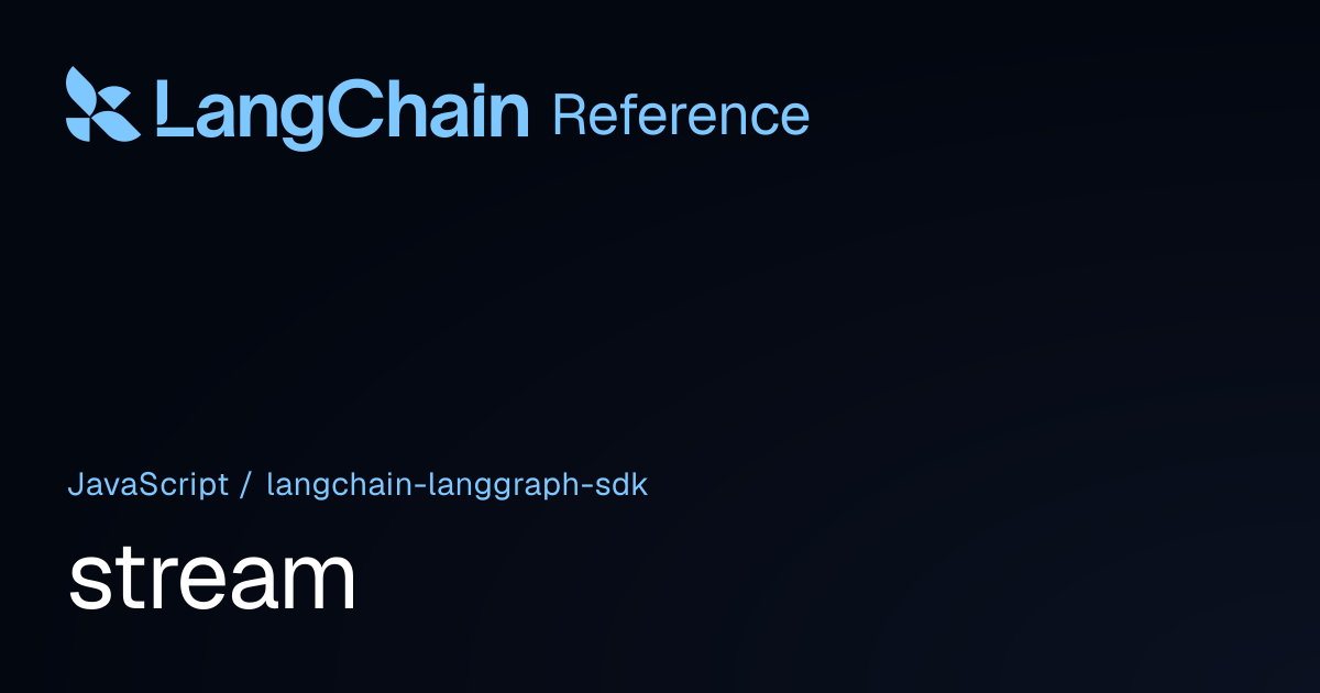 stream | @langchain/langgraph-sdk | LangChain Reference