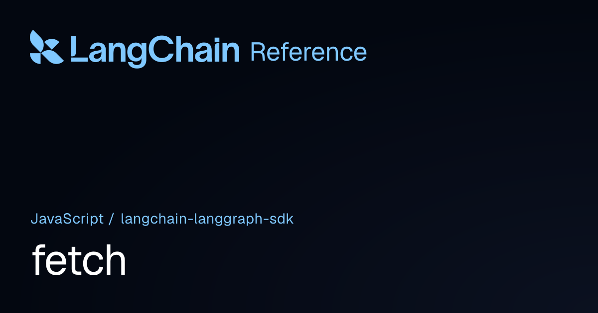 fetch | @langchain/langgraph-sdk | LangChain Reference