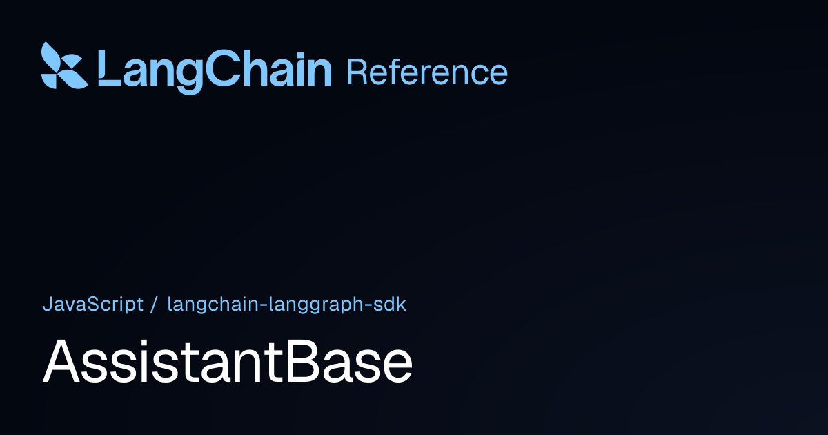 AssistantBase | @langchain/langgraph-sdk | LangChain Reference