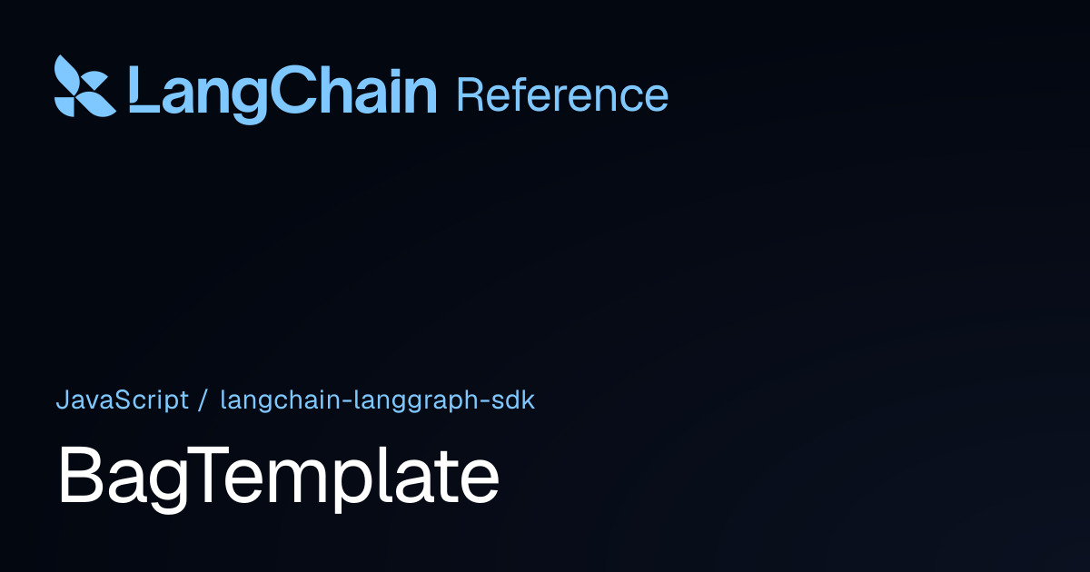 BagTemplate | @langchain/langgraph-sdk | LangChain Reference