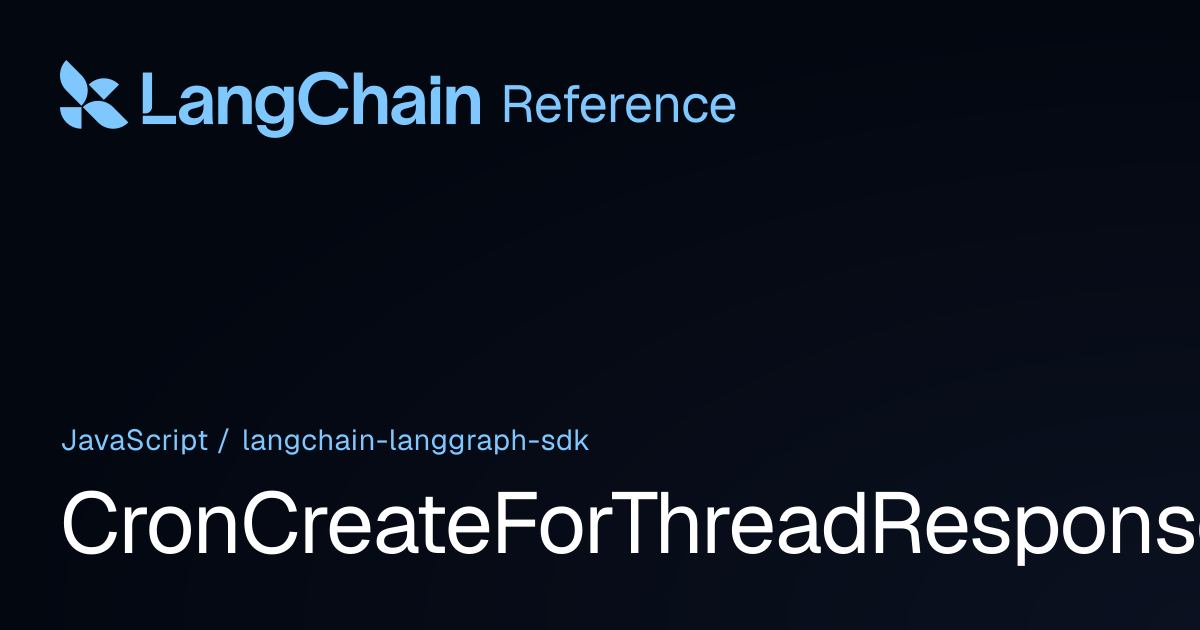 CronCreateForThreadResponse | @langchain/langgraph-sdk | LangChain ...