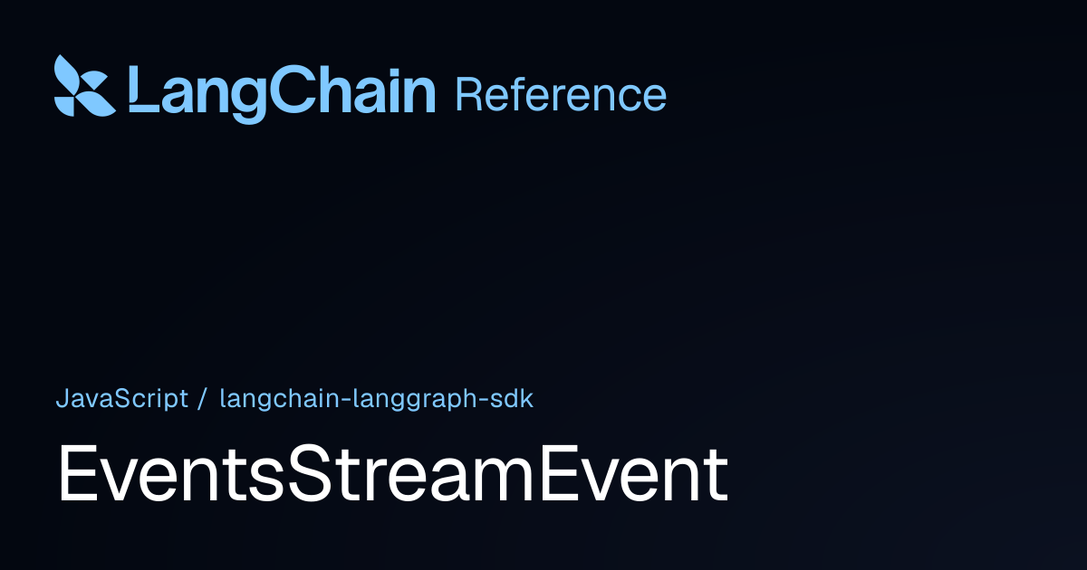EventsStreamEvent | @langchain/langgraph-sdk | LangChain Reference