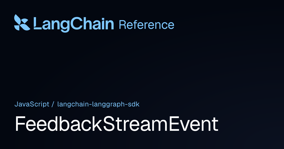 FeedbackStreamEvent | @langchain/langgraph-sdk | LangChain Reference