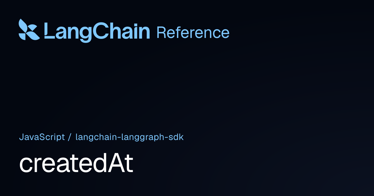 createdAt | @langchain/langgraph-sdk | LangChain Reference