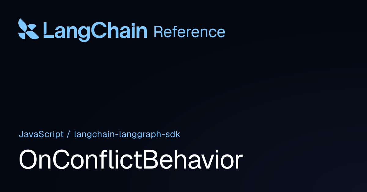 OnConflictBehavior | @langchain/langgraph-sdk | LangChain Reference