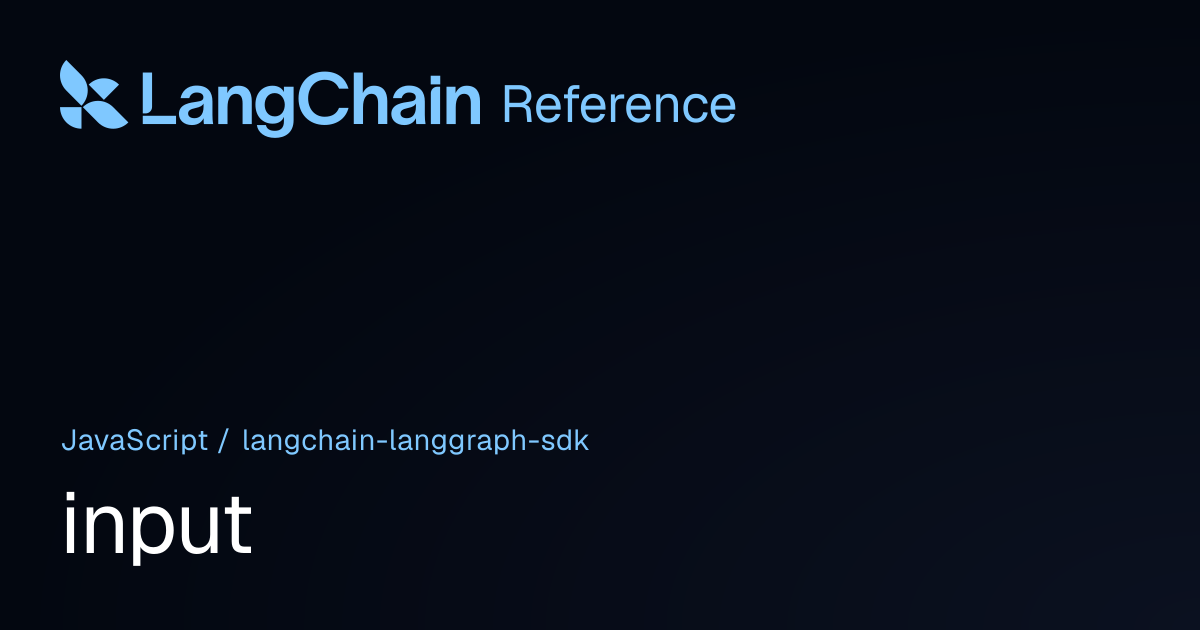 input | @langchain/langgraph-sdk | LangChain Reference