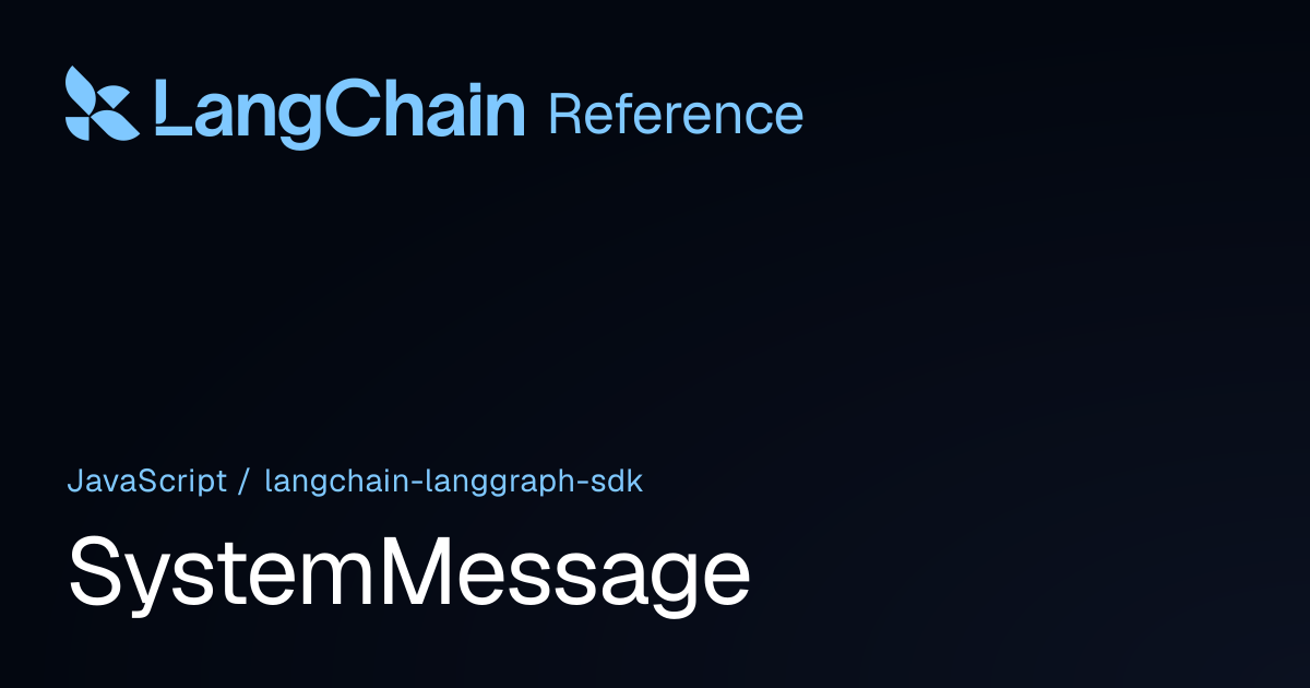 SystemMessage | @langchain/langgraph-sdk | LangChain Reference