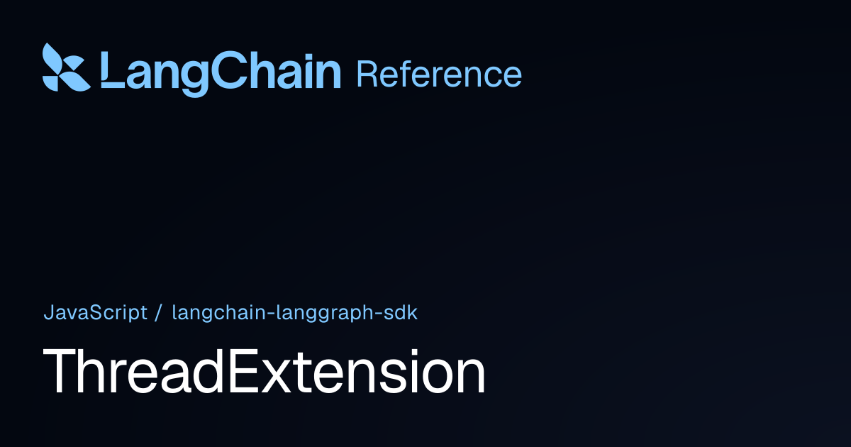 ThreadExtension | @langchain/langgraph-sdk | LangChain Reference